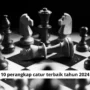 10 perangkap catur terbaik tahun 2024