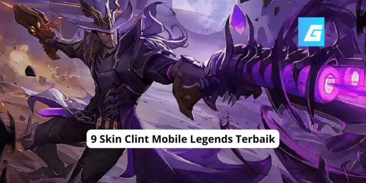 9 skin clint mobile legends terbaik