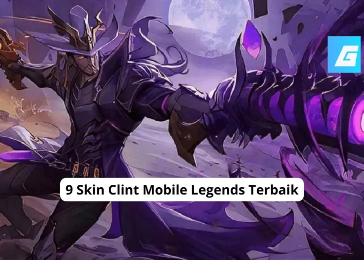 9 skin clint mobile legends terbaik