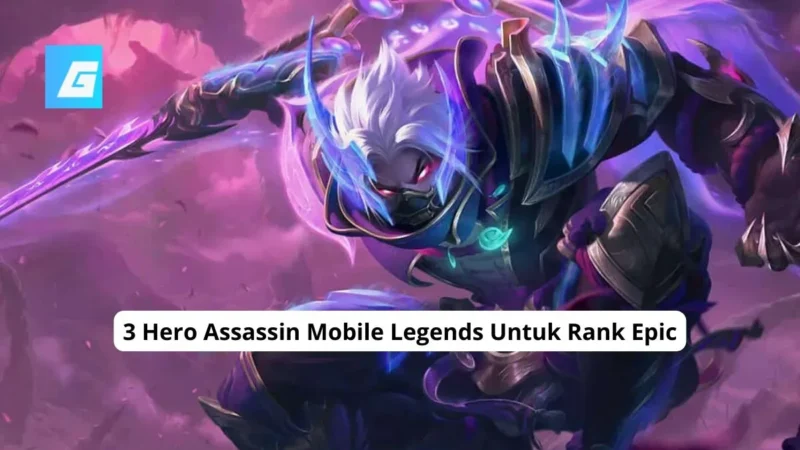 3 Hero Assassin Mobile Legends Untuk Rank Epic