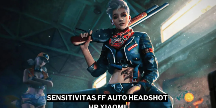 Sensitivitas ff auto headshot 2024 hp xiaomi gamedaim