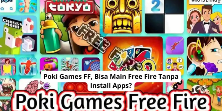 Poki games ff, bisa main free fire tanpa install apps?