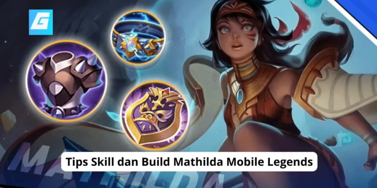 Tips skill dan build mathilda mobile legends