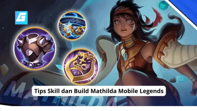 Tips Skill dan Build Mathilda Mobile Legends