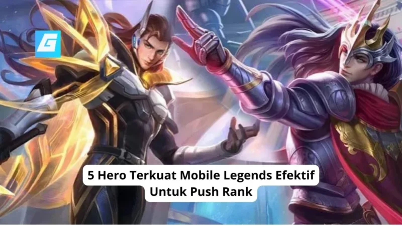 5 Hero Terkuat Mobile Legends Efektif Untuk Push Rank