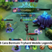 5 cara bermain tryhard mobile legends