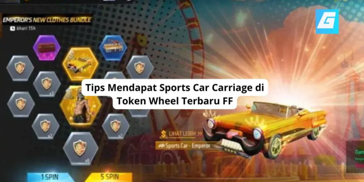 Tips mendapat sports car carriage di token wheel terbaru ff