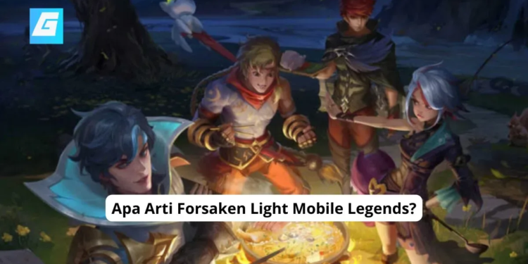 Apa arti forsaken light mobile legends?