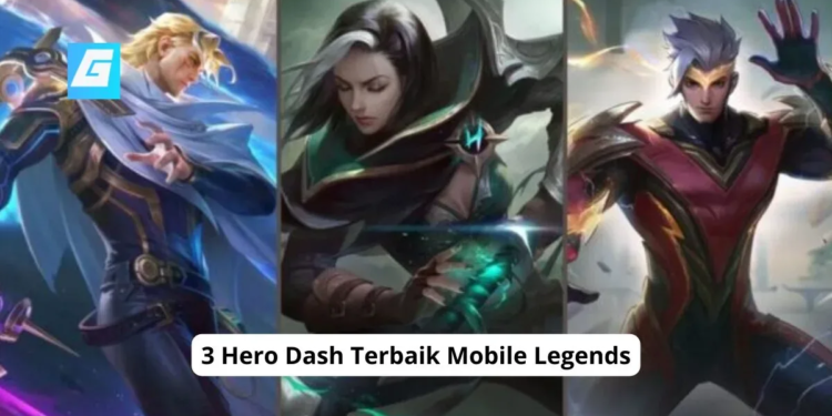 3 hero dash terbaik mobile legends