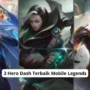 3 hero dash terbaik mobile legends