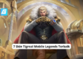 7 skin tigreal mobile legends terbaik