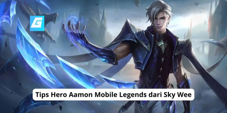 Tips hero aamon mobile legends dari sky wee