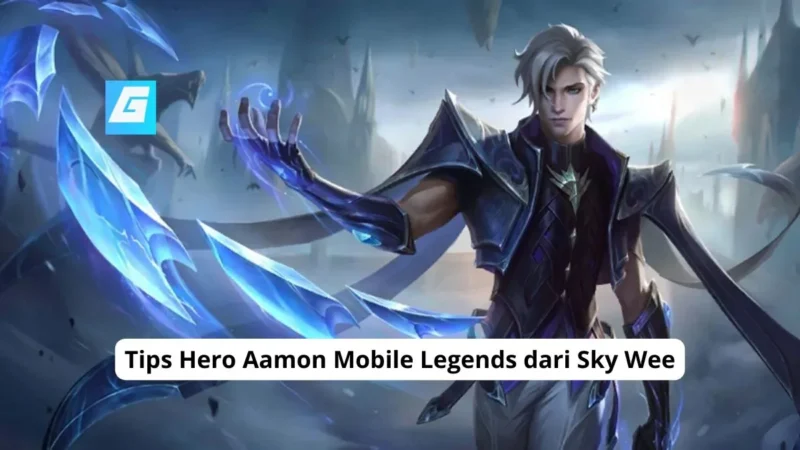 Tips Hero Aamon Mobile Legends dari Sky Wee