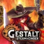 Tanggal rilis gestalt: steam & cinder diumumkan