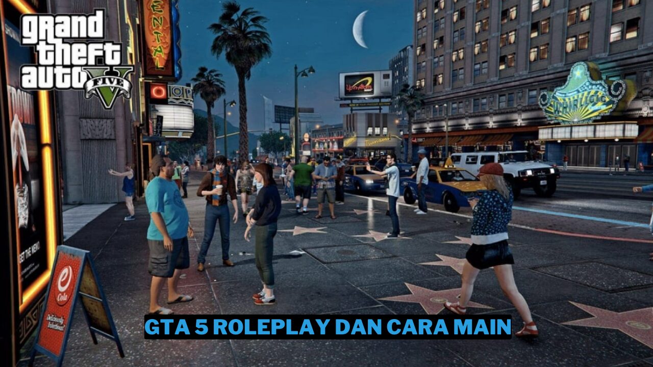 GTA 5 Roleplay: Penjelasan Lengkap dan Cara Bermain!