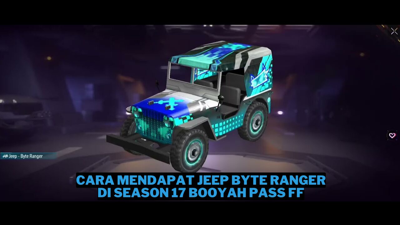 Cara Mendapatkan Jeep Byte Ranger di Season 17 Booyah Pass FF