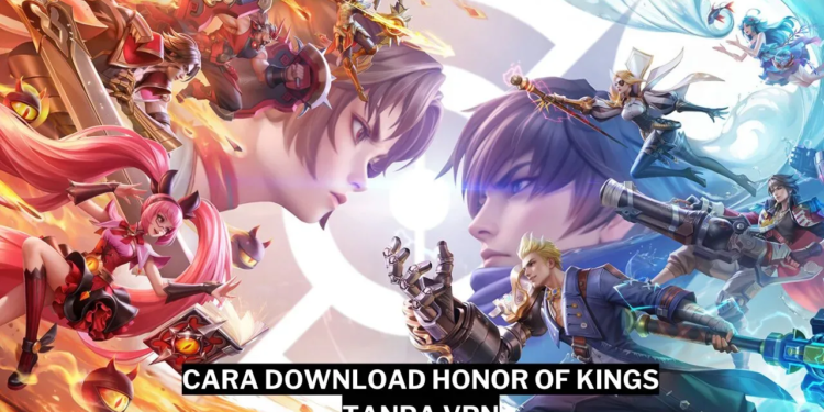 Cara download honor of kings tanpa vpn gamedaim