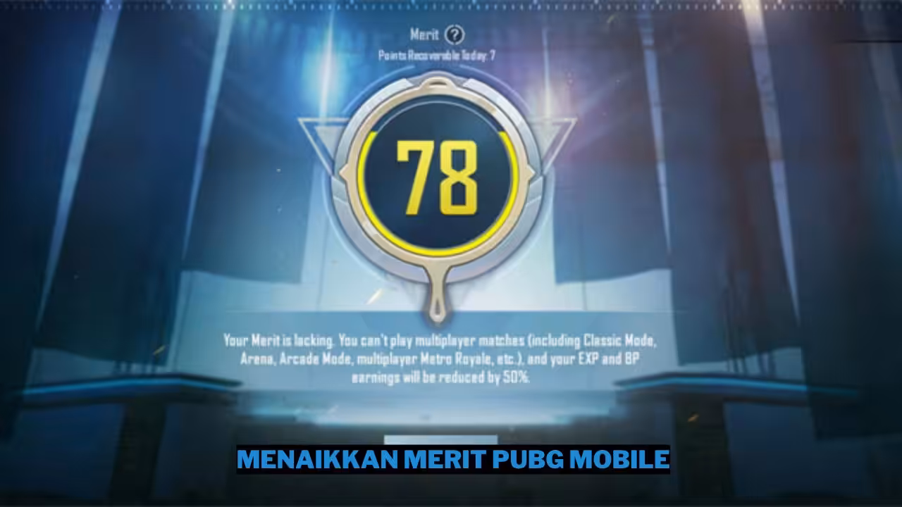 Cara Menaikkan Merit PUBG Mobile dengan Mudah 7 Cara Menaikkan Merit PUBG Mobile dengan Mudah