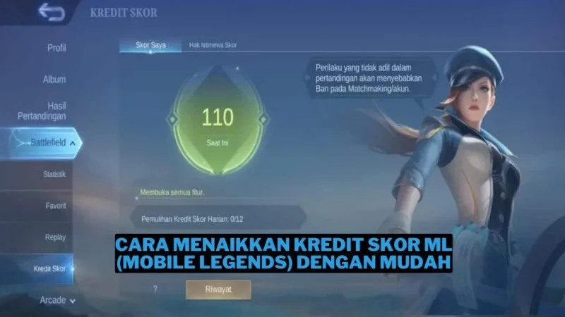 Cara Menaikkan Kredit Skor ML (Mobile Legends) dengan Mudah