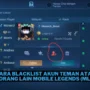 Cara blacklist akun teman atau orang lain mobile legends (ml)