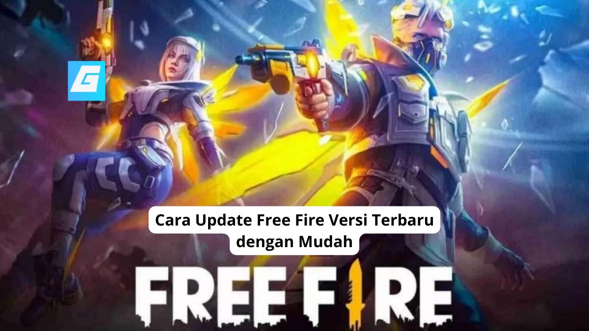 Cara Update Free Fire Versi Terbaru dengan Mudah