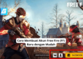 Cara membuat akun free fire (ff) baru dengan mudah