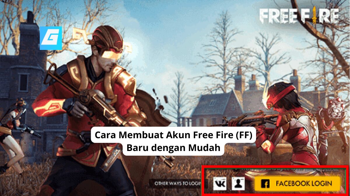 Cara Membuat Akun Free Fire (FF) Baru dengan Mudah
