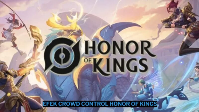 Daftar Efek Crowd Control di Honor Of Kings