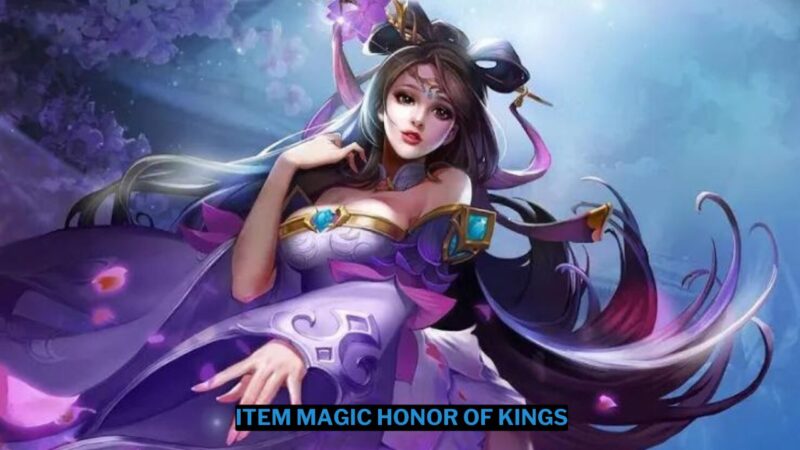 Daftar Item Magic Honor of Kings Lengkap