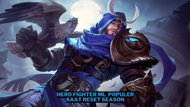 5 Hero Fighter ML Yang populer Saat Reset Season