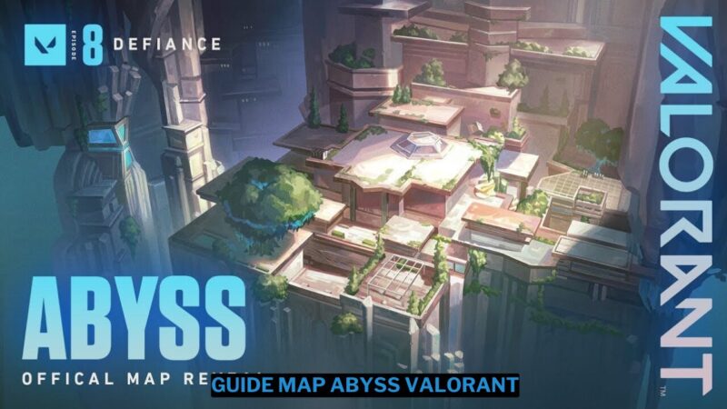 Guide Map Abyss Valorant terbaru