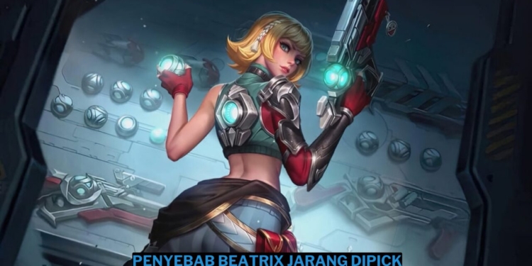 Penyebab hero mobile legends beatrix jarang dipick