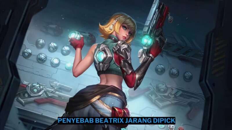 Penyebab Hero Mobile Legends Beatrix Jarang Dipick