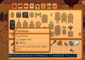 Cara menggunakan furnace di stardew valley