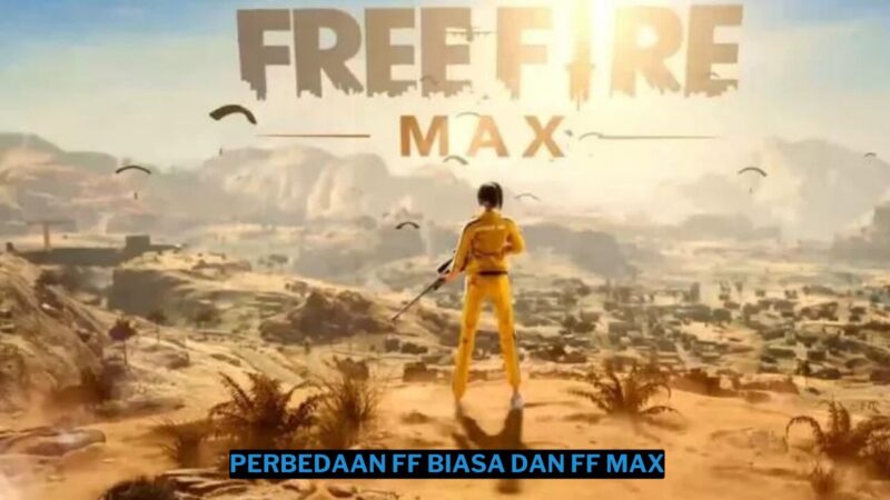 Inilah Perbedaan FF Biasa dan FF Max