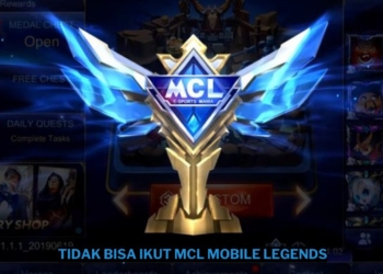 Alasan kenapa tidak bisa ikut mcl mobile legends