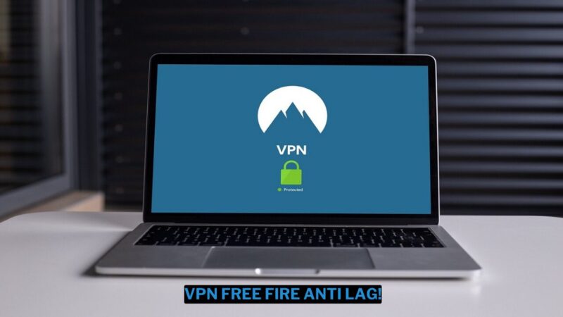 10 VPN Free Fire Terbaik Anti Lag!
