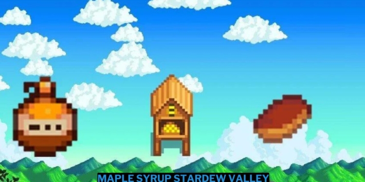 Cara mendapatkan maple syrup di stardew valley