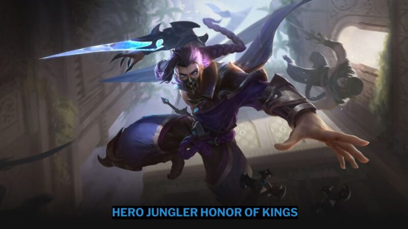 5 Hero Jungler Honor of Kings Terbaik