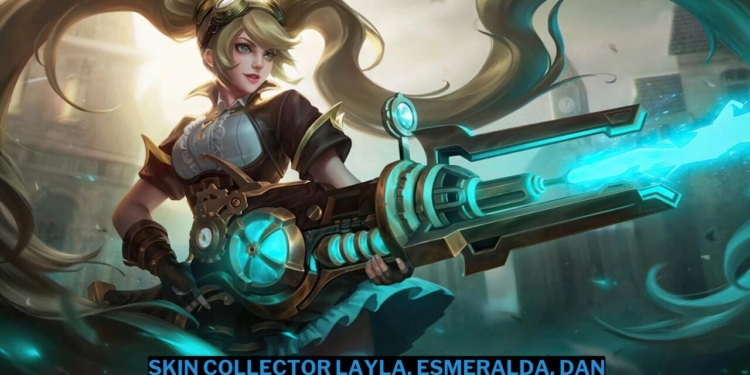 Koleksi skin collector layla, esmeralda, dan harley terbaru