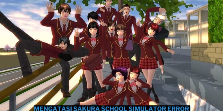 Cara mengatasi sakura school simulator error dengan mudah