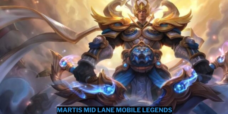 Penjelasan martis mid lane mobile legends