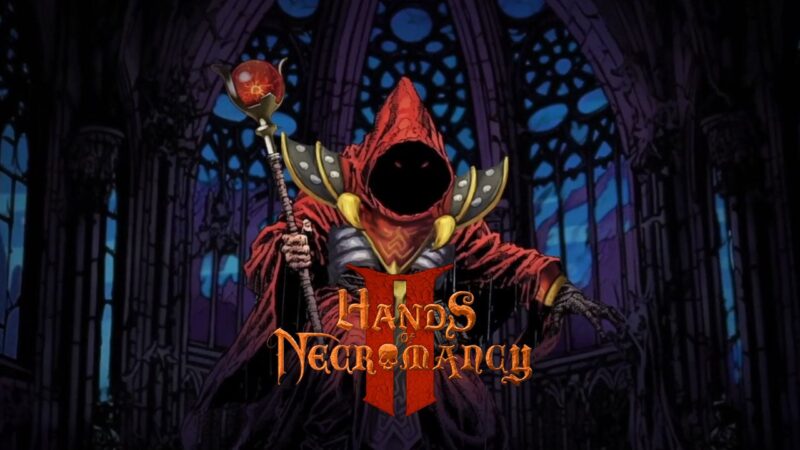 Tanggal Rilis Hands Of Necromancy Ii Diumumkan