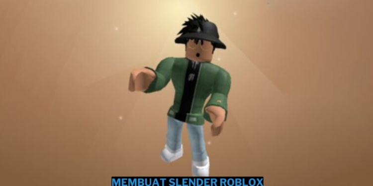 Slender roblox: karakter dan cara membuatnya