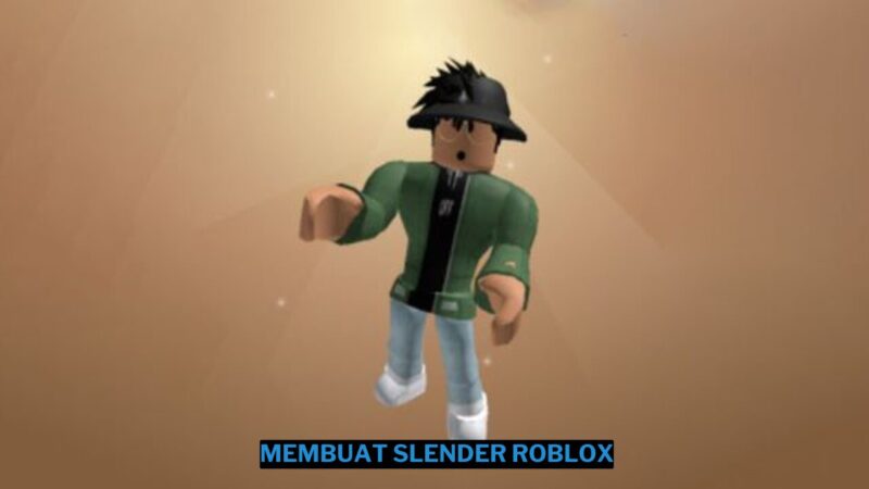 Slender Roblox: Karakter dan Cara Membuatnya