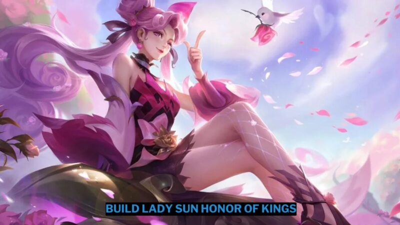 Build Lady Sun Honor of Kings Terbaik