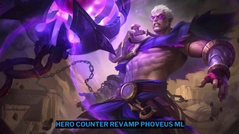 3 Hero Counter Revamp Phoveus Mobile Legends Terbaik