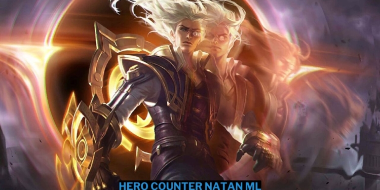 5 rekomendasi hero counter natan mobile legends