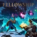 Fellowship, game multiplayer dungeon baru dari chief rebel