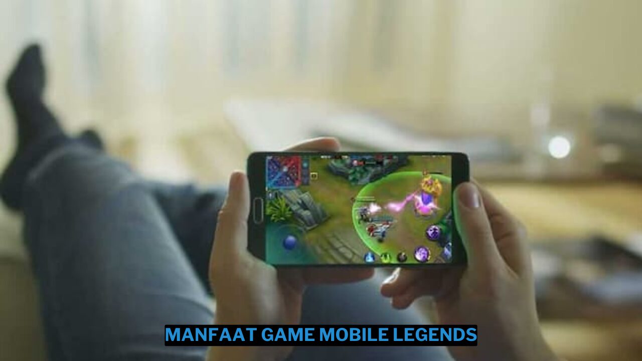 14 manfaat bermain game mobile legends